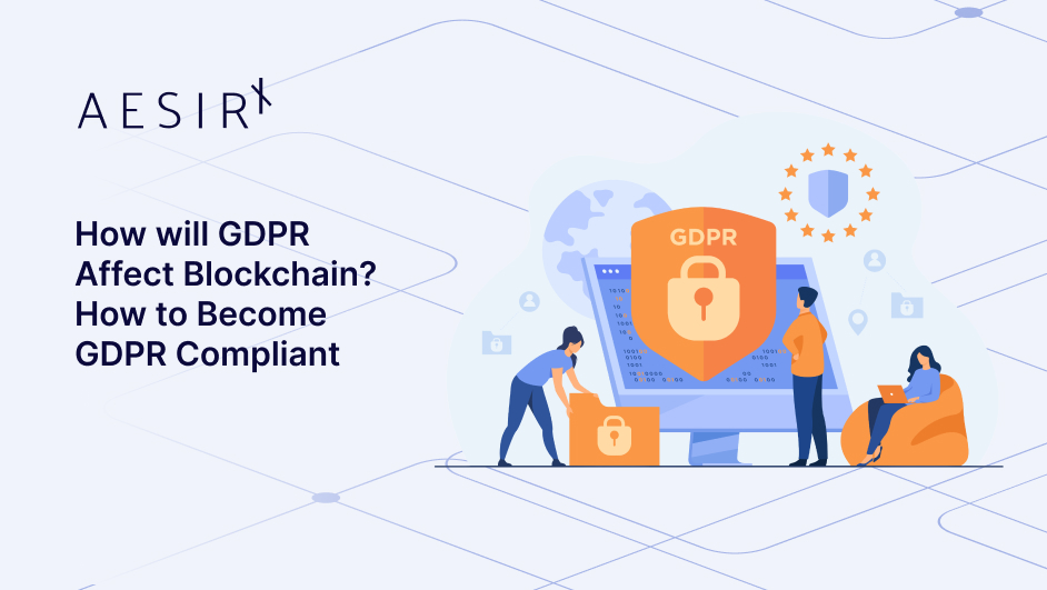 How will GDPR Affect Blockchain - Compliance Tips